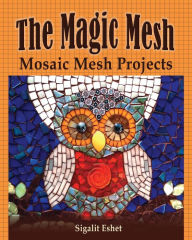 Title: The Magic Mesh - Mosaic Mesh Projects, Author: Sigalit Eshet