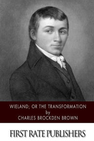 Title: Wieland; or the Transformation, Author: Charles Brockden Brown
