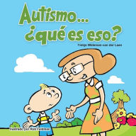 Title: Autismo... ï¿½quï¿½ es eso?, Author: Ymkje Wideman-van der Laan