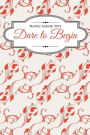 Monthly Calendar 2015: Dare to Begin