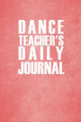 Dance Teacher's Daily Journal: (Lined writing journal)