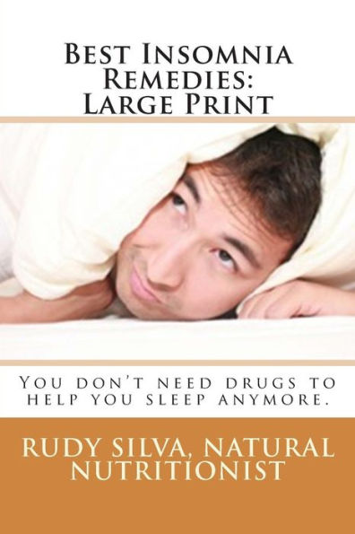 Best Insomnia Remedies: Large Print: You don't need drugs to help you sleep anymore.