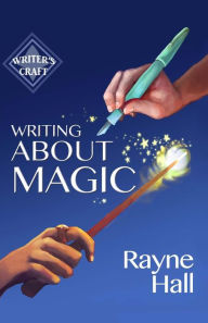 Title: Writing About Magic, Author: Rayne Hall