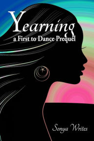 Title: Yearning: a First to Dance prequel, Author: Sonya Writes