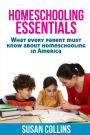 Homeschooling Essentials: What every parent must know about homeschooling in America