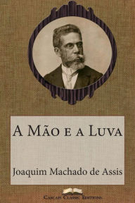 Title: A Mão e a Luva, Author: Joaquim Maria Machado de Assis