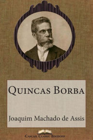 Title: Quincas Borba, Author: Joaquim Maria Machado de Assis