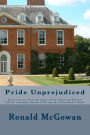 Pride Unprejudiced: Being extracts from the papers of the Reverend William Collins, Rector of the Parish of Hunsford, in the county of Kent.