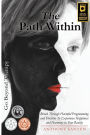 The Path Within: Break Through Harmful Programming and Doctrine To Experience Happiness and Harmony In Your Reality