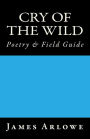 Cry of the Wild: Poetry & Field Guide