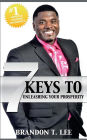 7 Keys To Unleashing Your Prosperity: The Ultimate Guide To Success