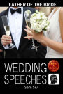 Wedding Speeches: Father Of The Bride Speeches: How To Give The Perfect Speech At Your Perfectly Wonderful Daughter?s Wedding