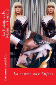 Title: La Putain et le Malin - Tome 2: La course aux enfers, Author: Roxanne Saint-Cuir