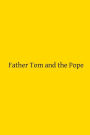 Father Tom and the Pope: or A Night at the Vatican