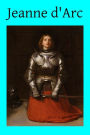 Jeanne d'Arc: The Story of Her Life and Death