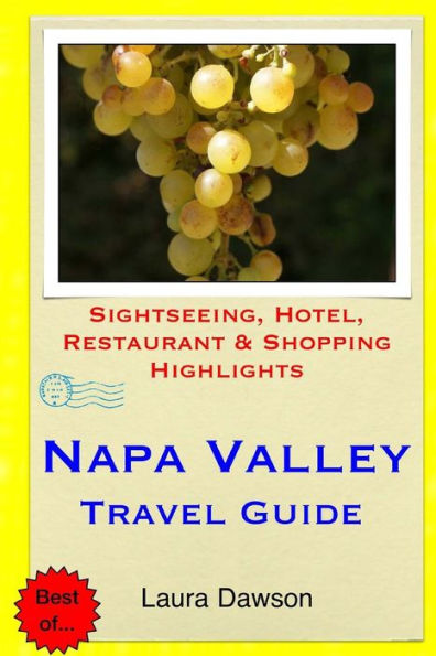 Napa Valley Travel Guide: Sightseeing, Hotel, Restaurant & Shopping Highlights