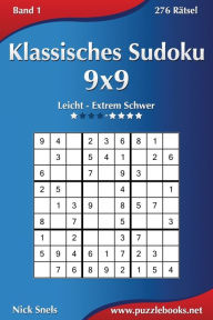 Title: Klassisches Sudoku 9x9 - Leicht bis Extrem Schwer - Band 1 - 276 Rätsel, Author: Nick Snels