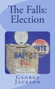 Title: The Falls: Election, Author: George Jackson Sir