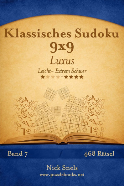 Klassisches Sudoku 9x9 Luxus - Leicht bis Extrem Schwer - Band 7 - 468 Rätsel