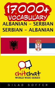 Title: 17000+ Albanian - Serbian Serbian - Albanian Vocabulary, Author: Gilad Soffer