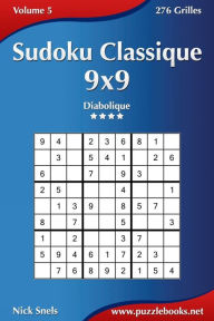 Title: Sudoku Classique 9x9 - Diabolique - Volume 5 - 276 Grilles, Author: Nick Snels