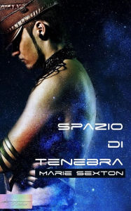 Title: Spazio di tenebra, Author: Marie Sexton