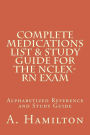 Complete Medications List & Study Guide for the NCLEX-RN Exam: Reference Guide to 300 Medications