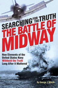 Title: The Battle of Midway: Searching for the Truth, Author: George J Walsh