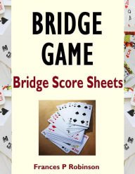 Title: Bridge Game: Bridge Score Sheets, Author: Frances P Robinson