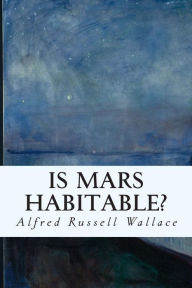 Title: Is Mars Habitable?, Author: Alfred Russell Wallace