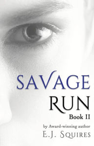 Title: Savage Run 2: Book 2 in the Savage Run series, Author: E J Squires