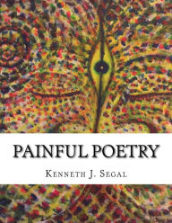 Title: Painful Poetry: Barely Avoiding The Thought-Police!, Author: Kenneth Jay Segal