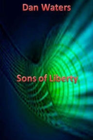 Title: Sons of Liberty, Author: Dan Waters