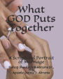What God Puts Together: A Scriptural Portrait of Marriage