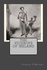 Title: The Viceroys Of Ireland, Author: Charles O'Mahony