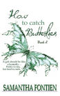 How to Catch Butterflies book 2