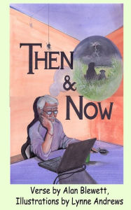 Title: then and now, Author: Alan James Blewett