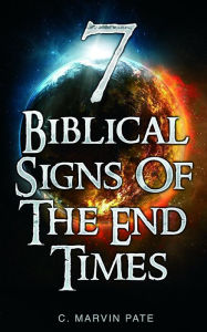 Title: 7 Biblical Signs of the End Times, Author: C. Marvin Pate