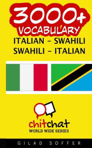 Title: 3000+ Italian - Swahili Swahili - Italian Vocabulary, Author: Gilad Soffer