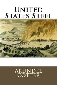 Title: United States Steel, Author: Arundel Cotter