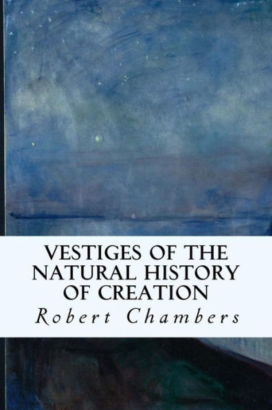 Vestiges of the Natural History of Creation