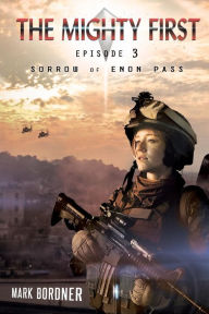 Title: The Mighty First, Episode 3: Sorrow of Enon Pass, Author: Mark Bordner