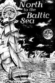 Title: North to the Baltic Sea, Author: Catherine Hanley