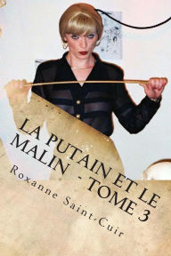 Title: La Putain et le Malin - Tome 3: Maisons closes, Author: Roxanne Saint-Cuir