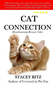 Title: Cat Connection: Heartwarming Rescue Tales, Author: Stacey Ritz
