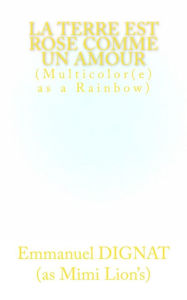 Title: la Terre est rose comme un amour: Multicolor(e)s as a Rainbow, Author: Emmanuel Dignat