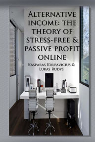 Title: Alternative income-the theory of stress-free & passive profit online, Author: Lukas Rudys