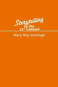 Title: Storytelling in the 21st Century: ShortWorks Humanities Issue, Author: Mary Kay Jennings