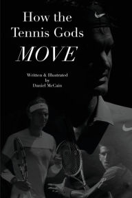 Title: How the Tennis Gods Move, Author: Daniel McCain