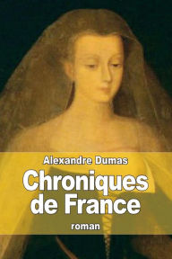 Title: Chroniques de France, Author: Alexandre Dumas
